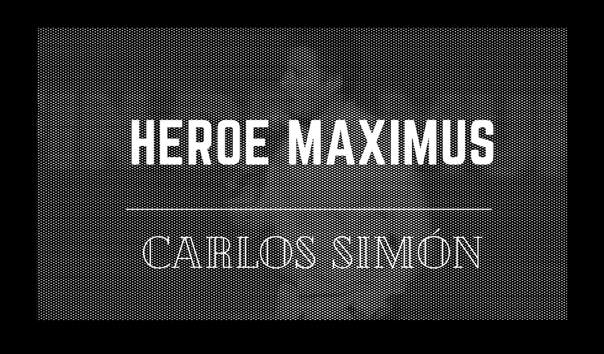 Carlos Simón-Heroe Maximus